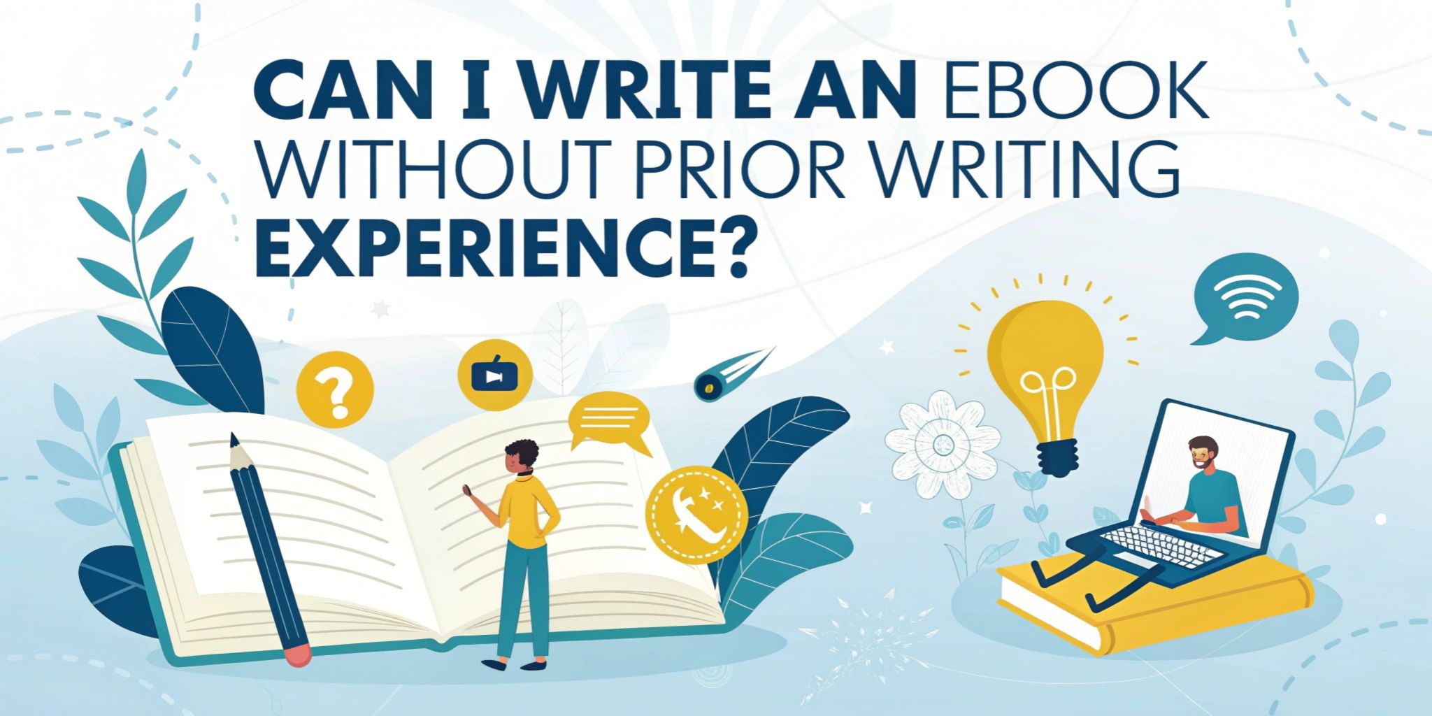 Can I Write an Ebook Without Prior Writing Experience?